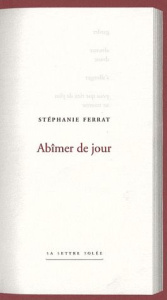 Abîmer de jour - Ferrat Stéphanie