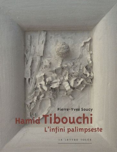 Hamid Tibouchi. L'infini palimpseste - Soucy Pierre-Yves