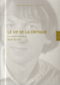 Le vif de la critique. Tome 3, Philosophie contemporaine - Rochlitz Rainer ; Bouchindhomme Christian ; Rochli