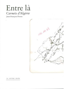 Entre là. Carnets d'Algérie - Pirson Jean-François