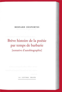 Brêve histoire de la poésie par temps de barbarie - Desportes Bernard
