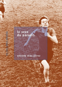 Le sexe du paradis. Six very short novellas - Diaz Perez alfredo