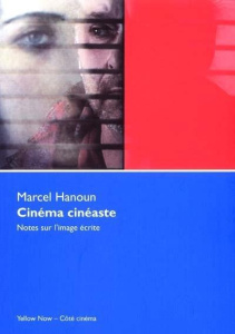 Cinéma cinéaste : notes sur l'image écrite - Hanoun Marcel