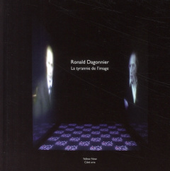 Ronald Dagonnier. La tyrannie de l'image - Arnoldy Edouard ; Bourbon Parme Aude