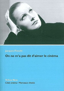 On ne m'a pas dit d'aimer le cinéma - Fieschi Jacques