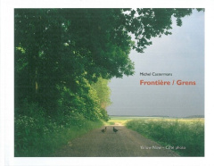 Frontière/Grens - Castermans Michel ; Barnard Benno ; Dannemark Fran