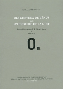 Des cheveux de Vénus aux splendeurs de la nuit. Proposition transectale de Digne à Auzet & vice vers - Gette Paul-Armand