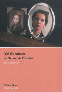 Val Abraham de Manoel de Oliveira. L'illusion comme métier - Lavin Mathias