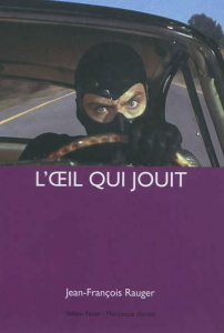 L'oeil qui jouit - Rauger Jean-François ; Païni Dominique