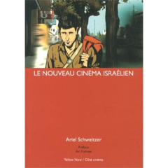 Le nouveau cinéma israélien - Schweitzer Ariel ; Folman Ari