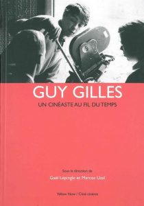 Guy Gilles. Un cinéaste au fil du temps - Lépingle Gaël ; Uzal Marcos
