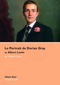 Le portrait de Dorian Gray de Albert Lewin. Les dessous du tableau - Dubois Philippe