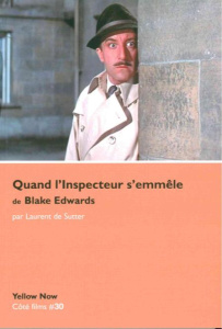 Quand l'Inspecteur s'emmêle de Blake Edwards. Paradoxes sur le désordre - De Sutter Laurent