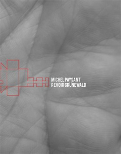 Michel Paysant. Revoir Grünewald - Schaeffer Jean-Marie ; Menu Michel ; Paysant Miche
