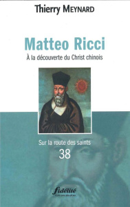 Matteo Ricci. A la découverte du Christ chinois - Meynard Thierry ; Vermander Benoît