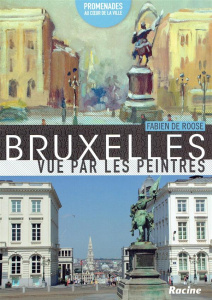 Bruxelles vue par les peintres : promenades au c?ur de la ville - Roose Fabien De