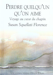 Perdre quelqu'un qu'on aime. Voyage au coeur du chagrin - Squellati Florence Susan ; Pomier Lise-Eliane