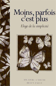 Moins, parfois c'est plus. Eloge de la simplicité - Exley Helen ; Kerr Angela