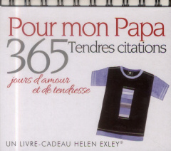 365 jours d'amour et de tendresse pour mon papa. Tendres citations - Exley Dalton ; Clarke Juliette