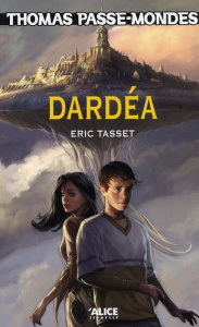 Thomas Passe-Mondes Tome 1 : Dardéa - Tasset Eric