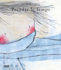 Prendre le temps - Roegiers Maud