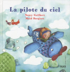 La pilote du ciel - Guilbert Nancy ; Roegiers Maud