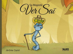 Sa Majesté Ver Saï - Camil Jérôme