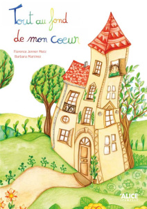 Tout au fond de mon coeur - Jenner-Metz Florence ; Martinez Barbara