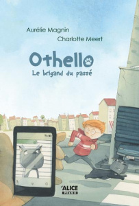 Othello Tome 3 : Le brigand du passé - Magnin Aurélie ; Meert Charlotte