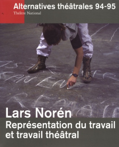 Alternatives théâtrales N° 94-95, 4e trimestre 2007 : Lars Norén. Représentation du travail et du tr - Debroux Bernard