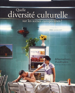 Alternatives théâtrales N° 133, novembre 2017 : Quelle diversité culturelle sur les scènes européenn - Poirson Martial ; Martin-Lahmani Sylvie ; Van Goet