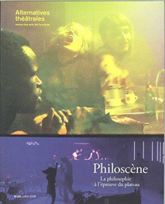 Alternatives théâtrales N° 135, juillet 2018 : Philoscène. La philosophie à l'épreuve du plateau - Martin-Lahmani Sylvie
