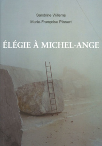 Elégie à Michel-Ange - Willems Sandrine ; Plissart Marie-Françoise
