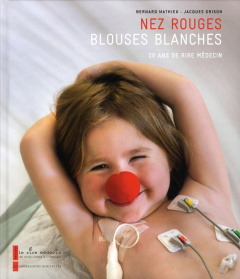 NEZ ROUGES, BLOUSES BLANCHES - GRISON JACQUES