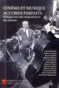 Cinéma et musique, accords parfaits. Dialogues avec des compositeurs et des cinéastes - Sojcher Frédéric ; Binh N. T. ; Moure José