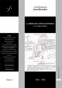 L'intégrale Jean Ricardou. Tome 2, La prise de Constantinople et autres écrits (1962-1966) - Ricardou Jean