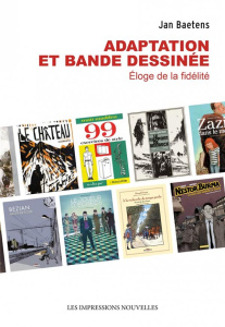Adaptation et bande dessinée. Eloge de la fidélité - Baetens Jan