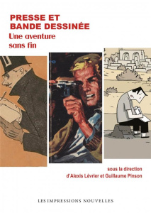 Presse et bande dessinée. Une aventure sans fin - Lévrier Alexis ; Pinson Guillaume ; Adler Silvia ;