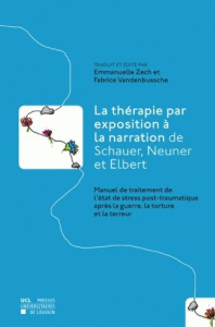 La thérapie par exposition à la narration de Schauer, Neuner et Elbert. Manuel de traitement de l'ét - Zech Emmanuelle ; Vandenbussche Fabrice