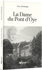 La dame du pont d'Oye - Nothomb Pierre