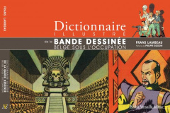 Dictionnaire illustré de la bande dessinée belge sous l'Occupation - Lambeau Frans ; Goddin Philippe