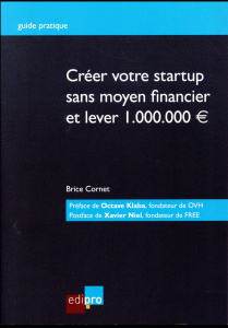 Créer votre startup sans moyen financier et lever 1000000 d'euros - Cornet Brice