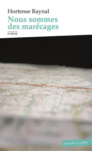 Nous sommes des marécages - Raynal Hortense