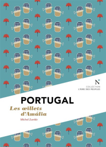 Portugal. Les oeillets d'Amalia - Zumkir Michel ; Léonard Yves ; Jorge Lídia ; Barra