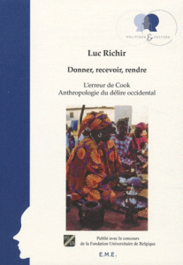 Donner, recevoir, rendre. L'erreur de Cook - Anthropologie du délire occidental - Richir Luc