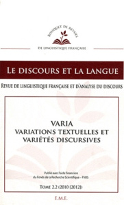 Le discours et la langue N° 2.2/2010-2012 : Varia, variations textuelles et variétés discursives - Rosier Laurence