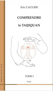 Comprendre le taijiquan. Tome 1 - Caulier Eric