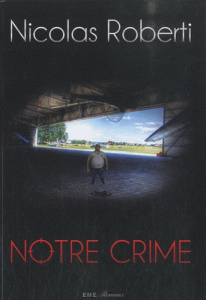 Notre crime - Roberti Nicolas