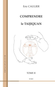 Comprendre le taijiquan. Tome 2 - Caulier Eric
