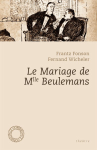Le mariage de Mlle Beulemans - Fonson Frantz ; Wicheler Fernand ; Emond Paul